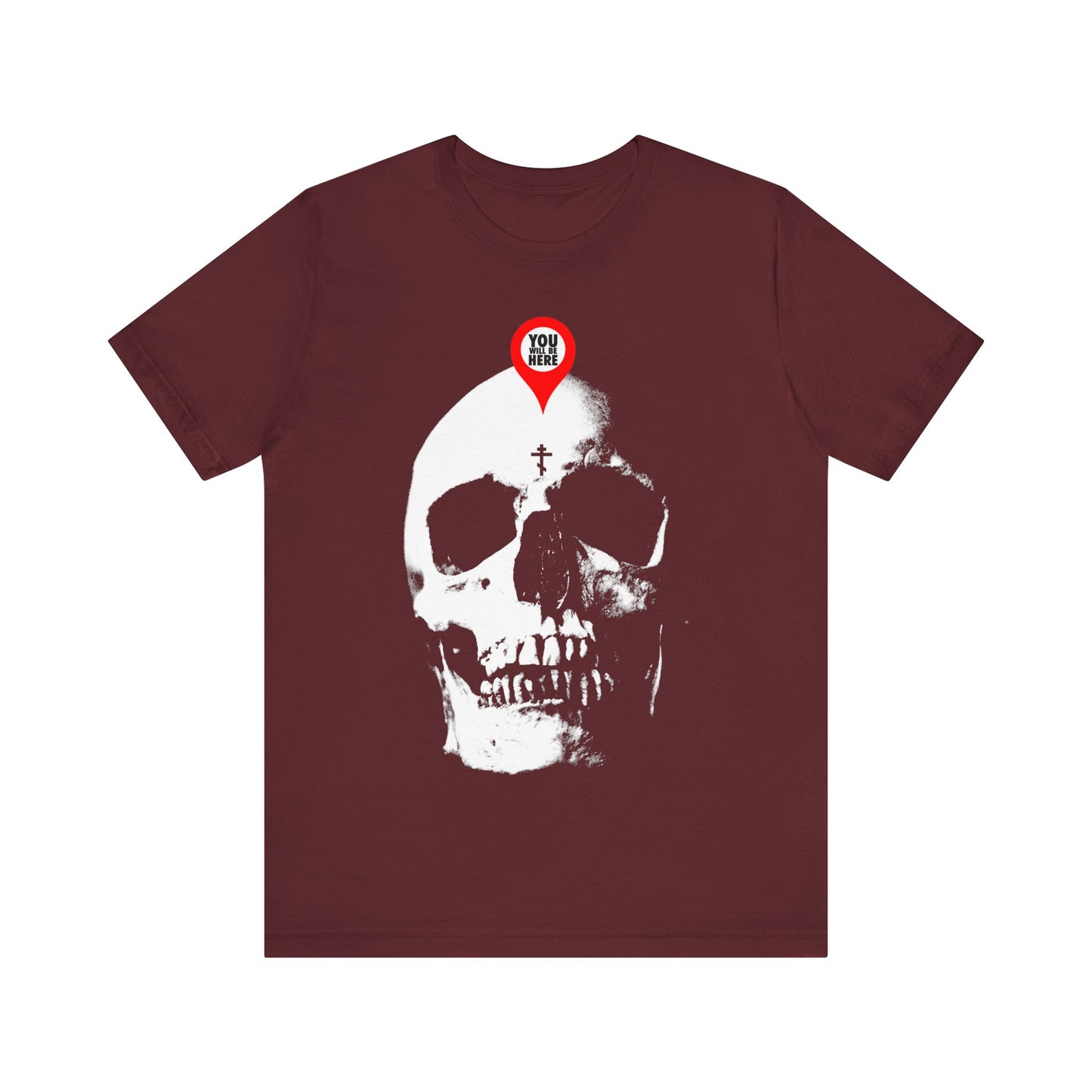 The "You Will Be Here Maps Marker on Skull Design" Orthodox Christian T-shirt features a bold maroon skull graphic with a red pin and the message: What You Are I Once Was. Memento Mori—remember you will die.