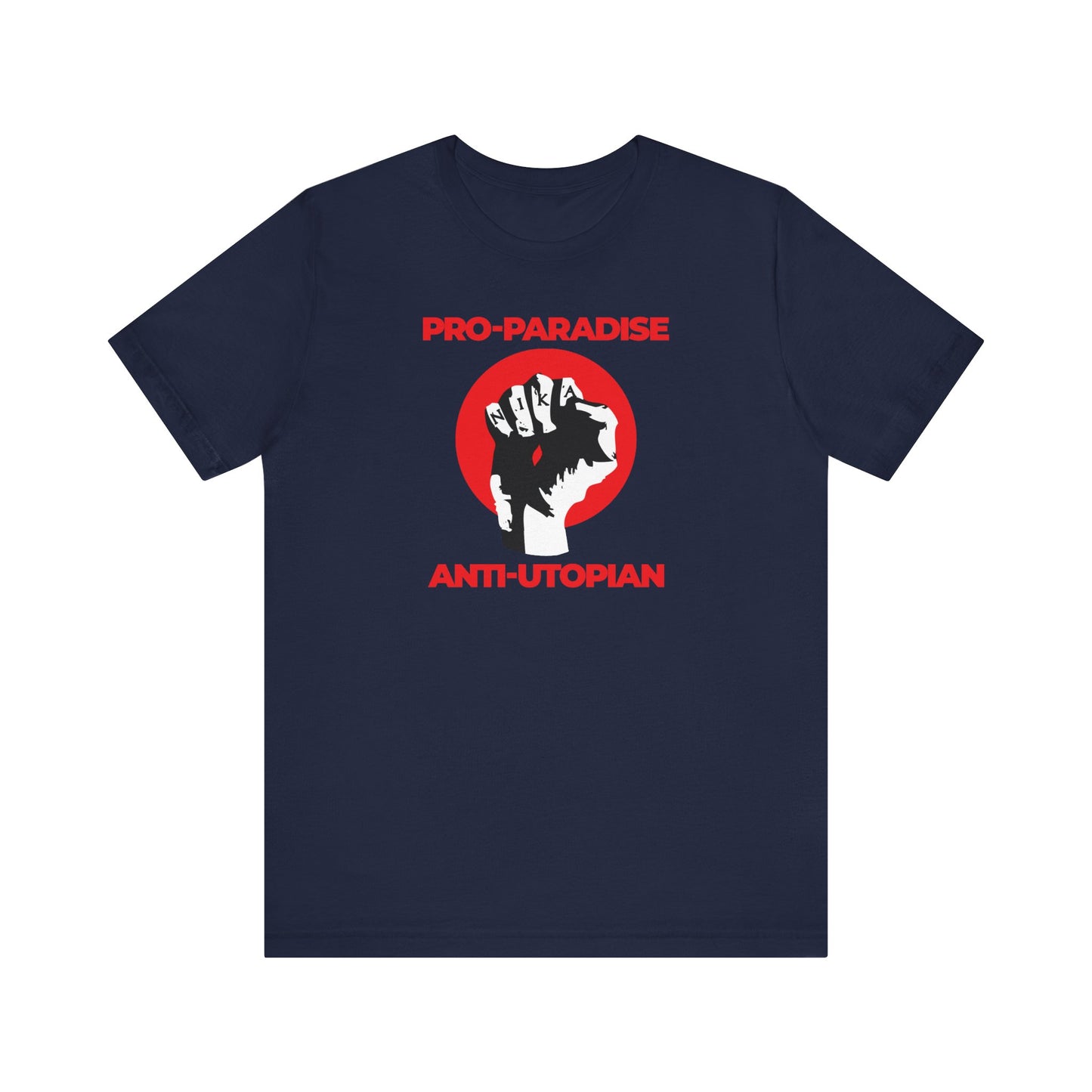 Navy unisex t-shirt featuring the "Pro-Paradise Anti-Utopian | Jesus Christ Crucified NIKA Fist" graphic—a lightweight cotton tee urging resistance to the dominant secular paradigm.