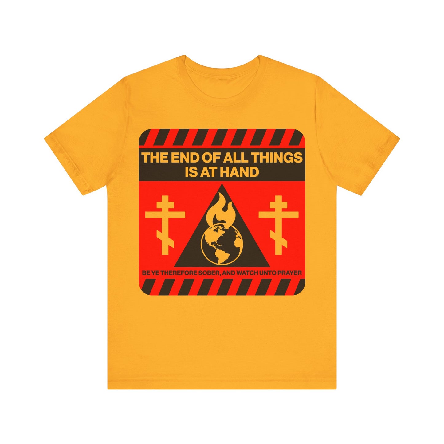 The End of All Things Is At Hand (1 Peter 4:7) | Striking Red and Yellow Street Sign Apocalyptic Aesthetic | Orthodox Christian T-Shirt