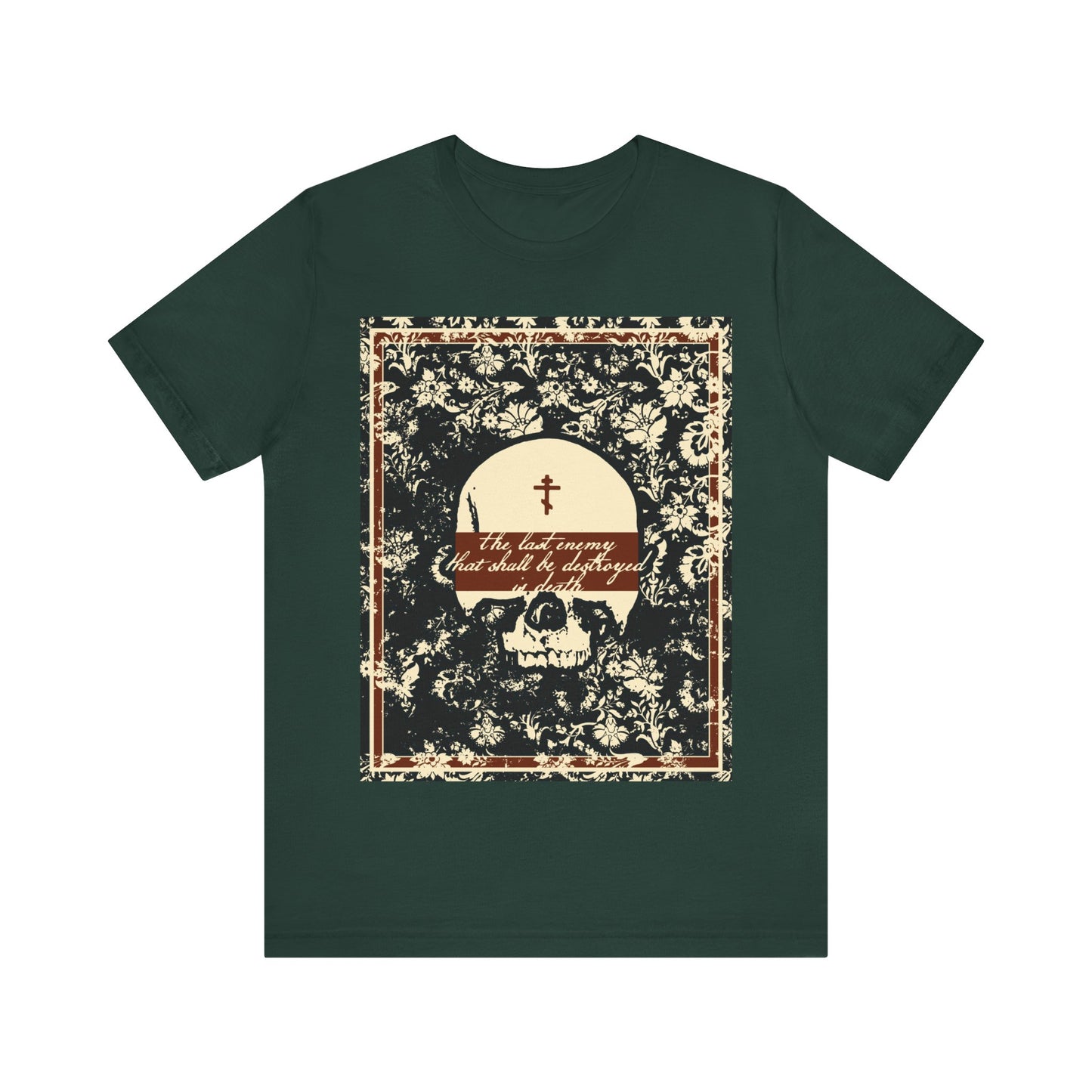 The Last Enemy That Shall Be Destroyed is Death (1 Cor 15:26) | Earthtone Skull and Floral Design | Resurrection | Orthodox Christian T-Shirt