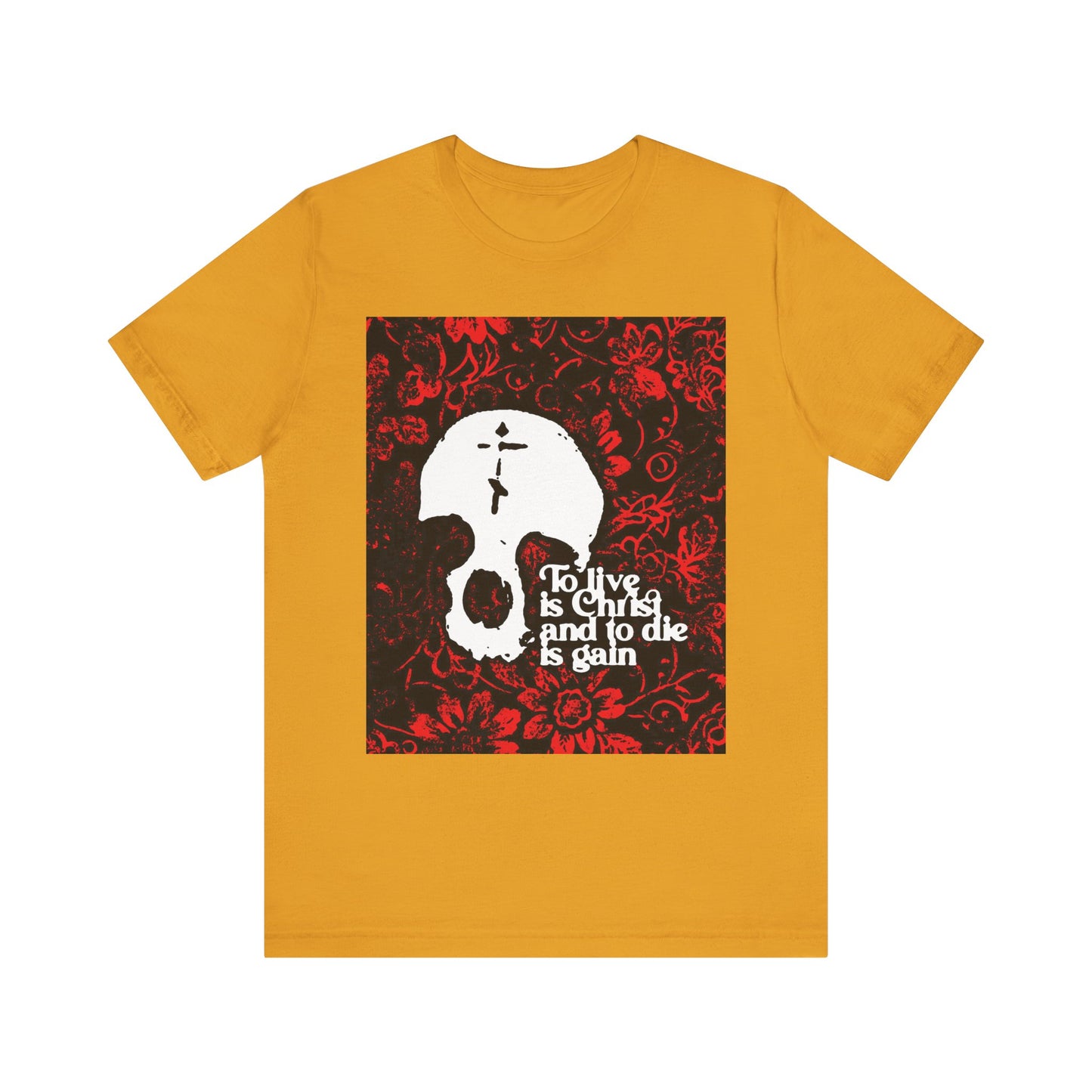 Mustard lightweight cotton unisex tee featuring a skull with a cross on a red floral texture, and the text "To Live is Christ To Die is Gain (Phil 1:21)"—a bold Orthodox Christian statement of faith.