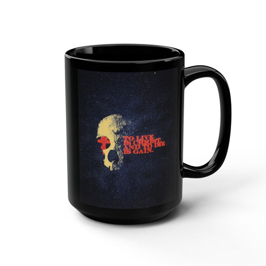To Live is Christ and to Die is Gain | Phil 1:21 | Retro Texture | Glowing Letters and Cross with Skull | Orthodox Christian Black Mug