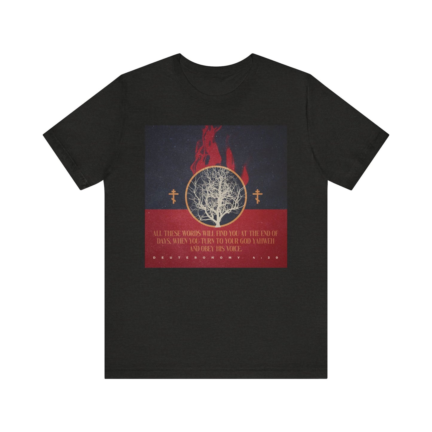 Black Heather unisex tee featuring burning bush, Orthodox crosses, and "All These Words Will Find You at the End of Days (Deut. 4:30)"—Christian imagery inspired by Deuteronomy 4:30. Lightweight cotton, powerful design.