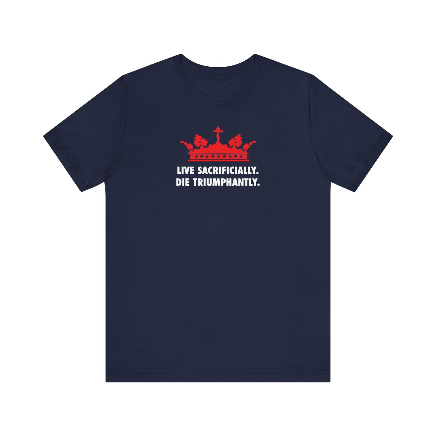 Live Sacrificially, Die Triumphantly | Red Crown White Text: This navy Orthodox Christian lightweight cotton unisex t-shirt features a bold red crown graphic and the inspiring white text "LIVE SACRIFICIALLY. DIE TRIUMPHANTLY."—a design inspired by the steadfast faith of St. Ignatius, bishop of Syria and a key figure connected to the Epistle to the Romans.