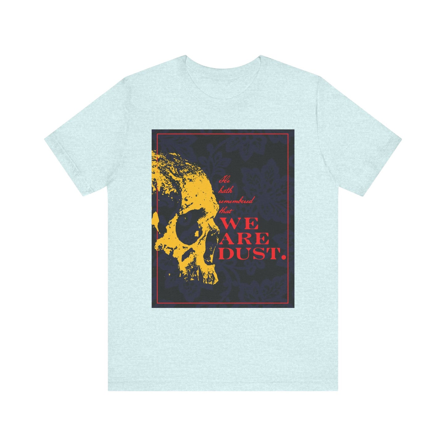 Heather Prism Ice Blue unisex cotton t-shirt featuring a yellow skull on a blue floral background with red "We Are Dust" text, inspired by Psalm 102 LXX. Memento Mori, gothic style.