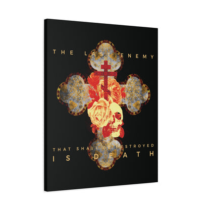 Remembrance of Death "The Final Enemy That Shall Be Destroyed Is Death (1 Cor 15:26)" canvas features a metallic gothic cross with roses and a skull on a dark background, displaying the verse: THE LAST ENEMY THAT SHALL BE DESTROYED IS DEATH.