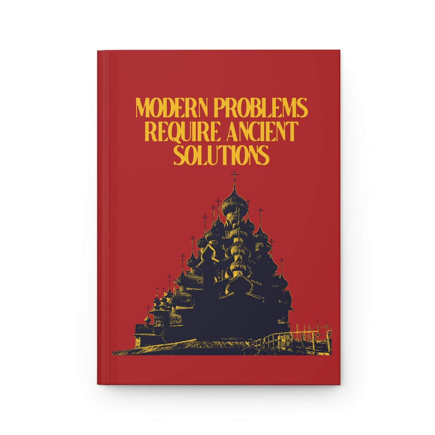 Modern Problems Require Ancient Solutions No. 1 | Orthodox Christian Accessory | Hardcover Journal