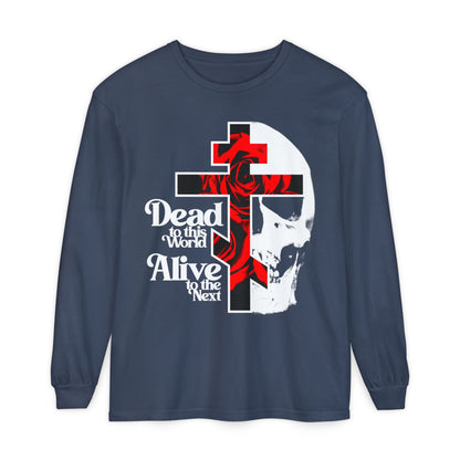 Dead to this World Alive to the Next | Goth Aesthetic Flower Cross & Skull | 70s Typography | Bestselling | Orthodox Christian Long Sleeve Shirt