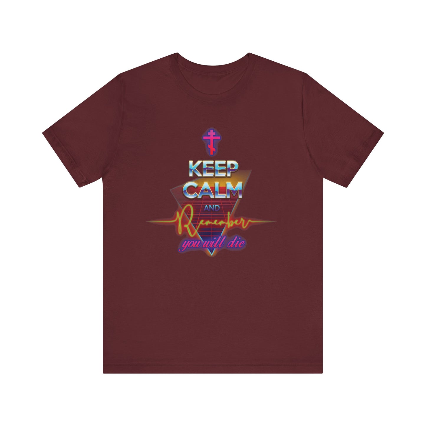 This maroon unisex lightweight cotton t-shirt features the bold text "Keep Calm and Remember You Will Die" in a vibrant 80s Synthwave Vaporwave Outrun style, with a small cross above the lettering—a subtle nod to Orthodox Christian themes and the remembrance of death.