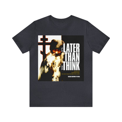 It's Later Than You Think No. 3 Split W/ Always Remember God and Your Mind Will Become Heaven No. 1 | Orthodox Christian T-Shirt