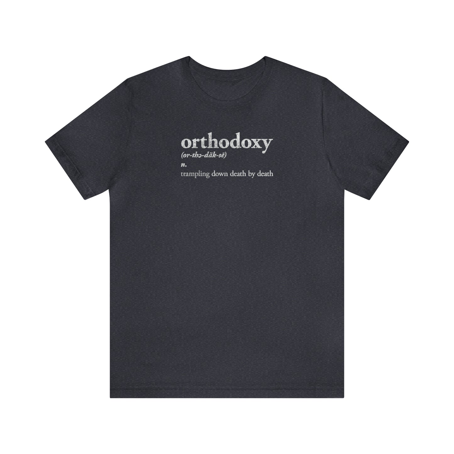 Orthodoxy Definition No. 1 (Trampling Down Death By Death) | Orthodox Christian T-Shirt