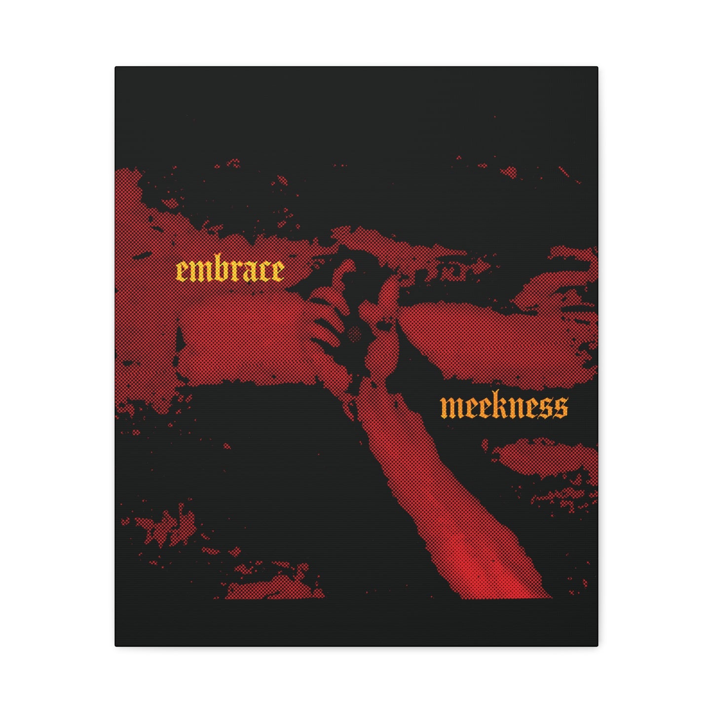 Embrace Meekness | Haunting Crucified Hand of Christ | Kenosis | Meek Shall Inherit Earth | Haltone Art | Gothic Font | Christian Canvas Art