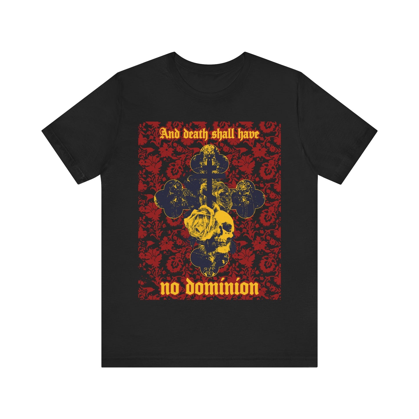 And Death Shall Have No Dominion (Dylan Thomas) | Resurrection | Gothic Style Cross, Skull and Rose on Floral Background | Orthodox Christian T-Shirt-Black-S-Remembrance of Death