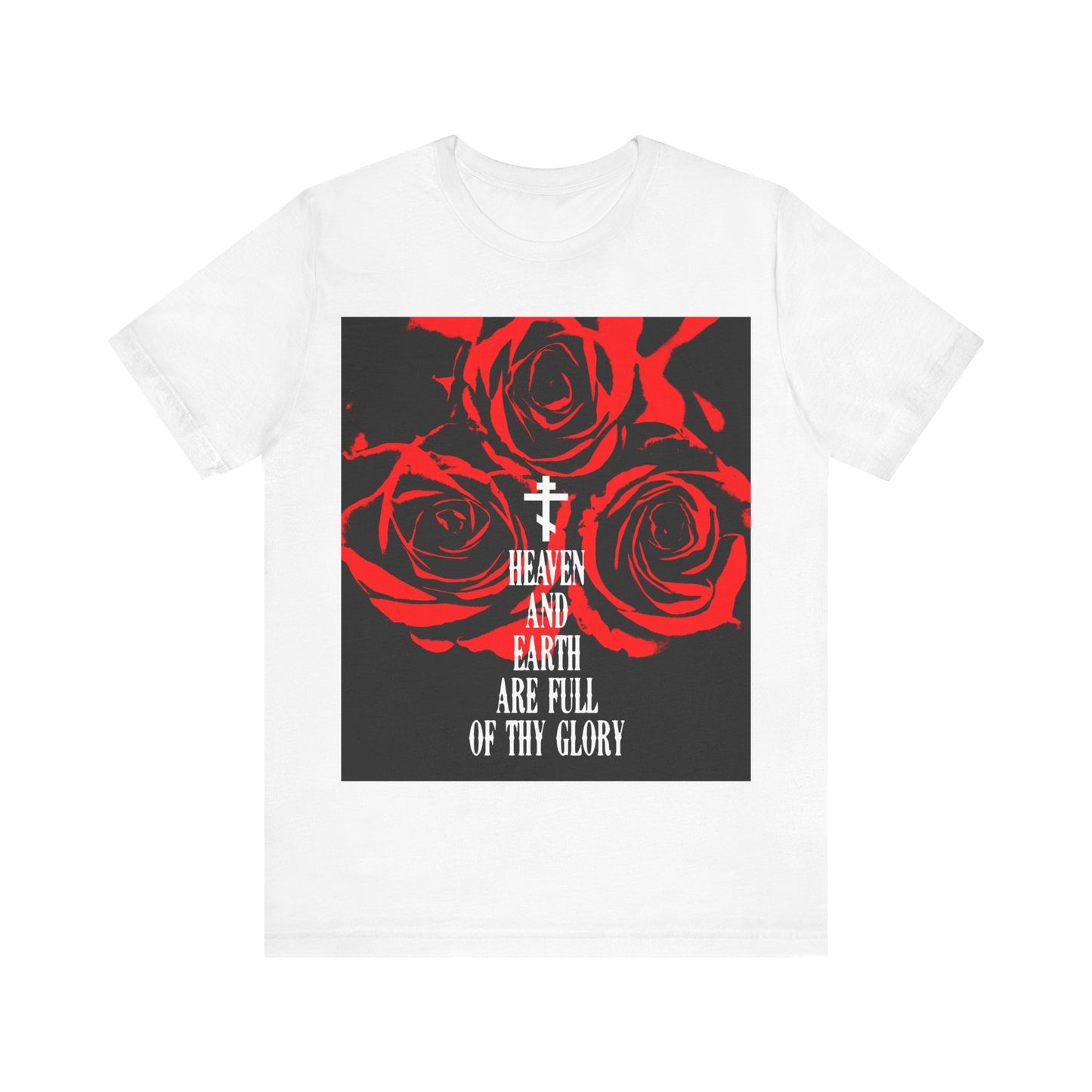 Heaven and Earth Are Full of Thy Glory | Orthodox Liturgical Hymn | Red Roses | Western Typography | Orthodox Christian Unisex Tee