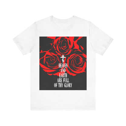 Heaven and Earth Are Full of Thy Glory | Orthodox Liturgical Hymn | Red Roses | Western Typography | Orthodox Christian Unisex Tee