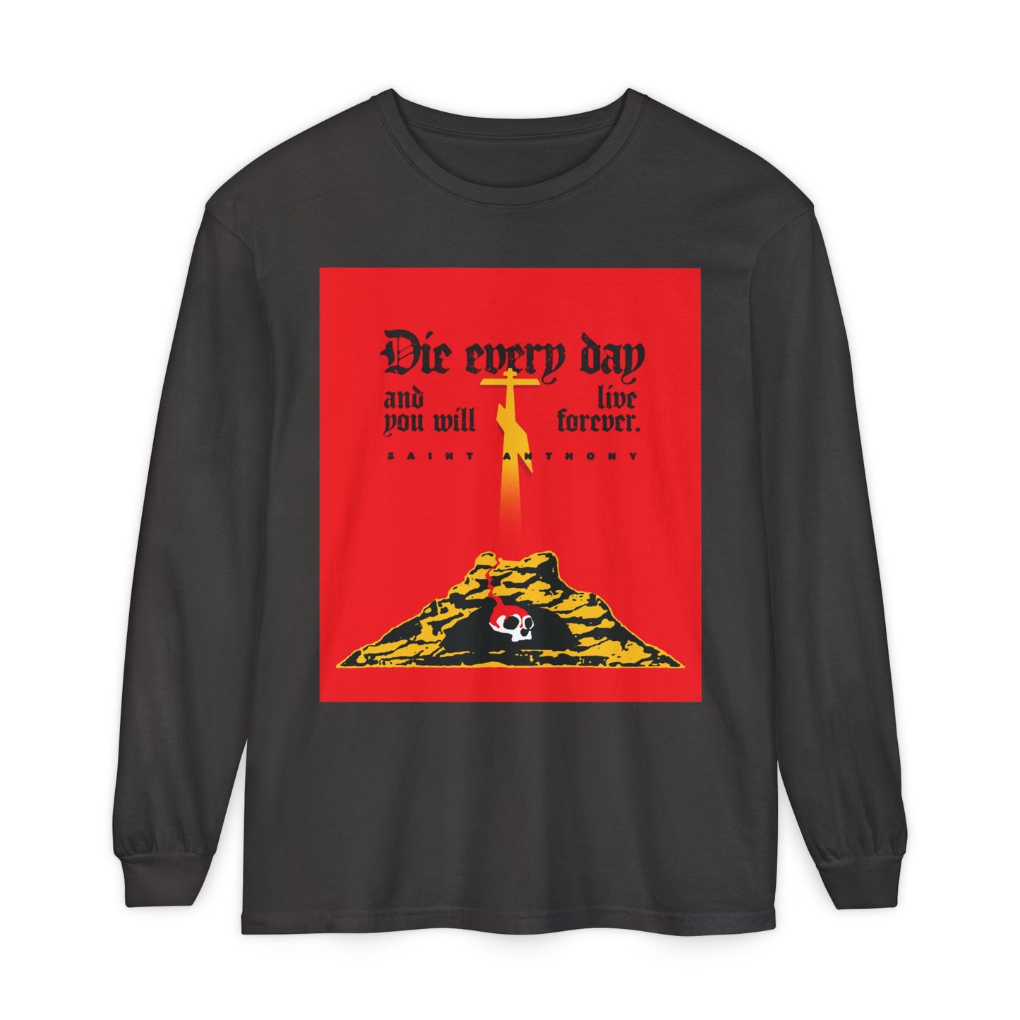 Graphite long-sleeve cotton shirt featuring a red graphic, Golgotha Cross, Skull of Adam, and the text: Die Every Day and You Will Live Forever—echoing St Anthony the Great’s Orthodox Christian wisdom.