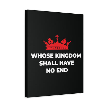 Black canvas featuring a red Orthodox cross crown above the text "WHOSE KINGDOM SHALL HAVE NO END," inspired by the Nicene Creed. Christian eschatology decor from "Whose Kingdom Shall Have No End" canvas art.