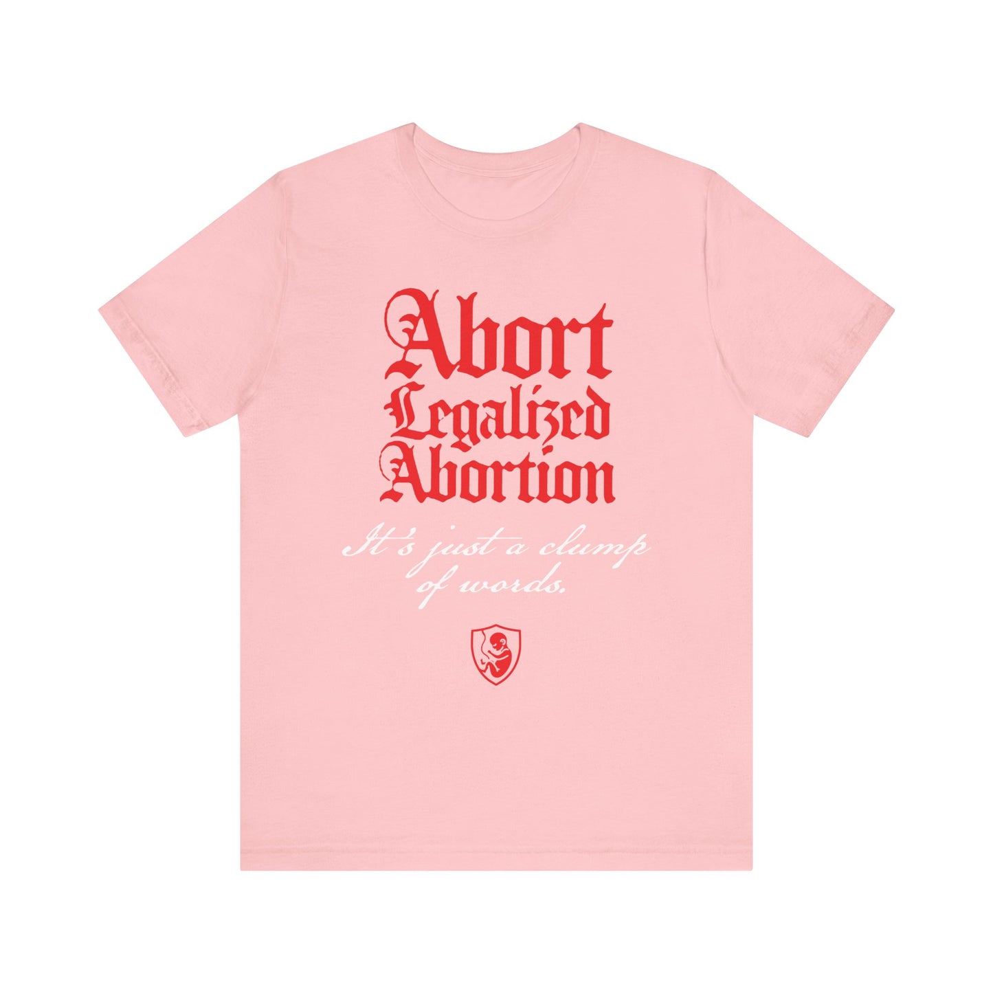 Show your pro-life stance with this pink "Abort Legalized Abortion, It’s Just a Clump of Words" lightweight Christian tee, inspired by Psalm 139. Unisex fit.