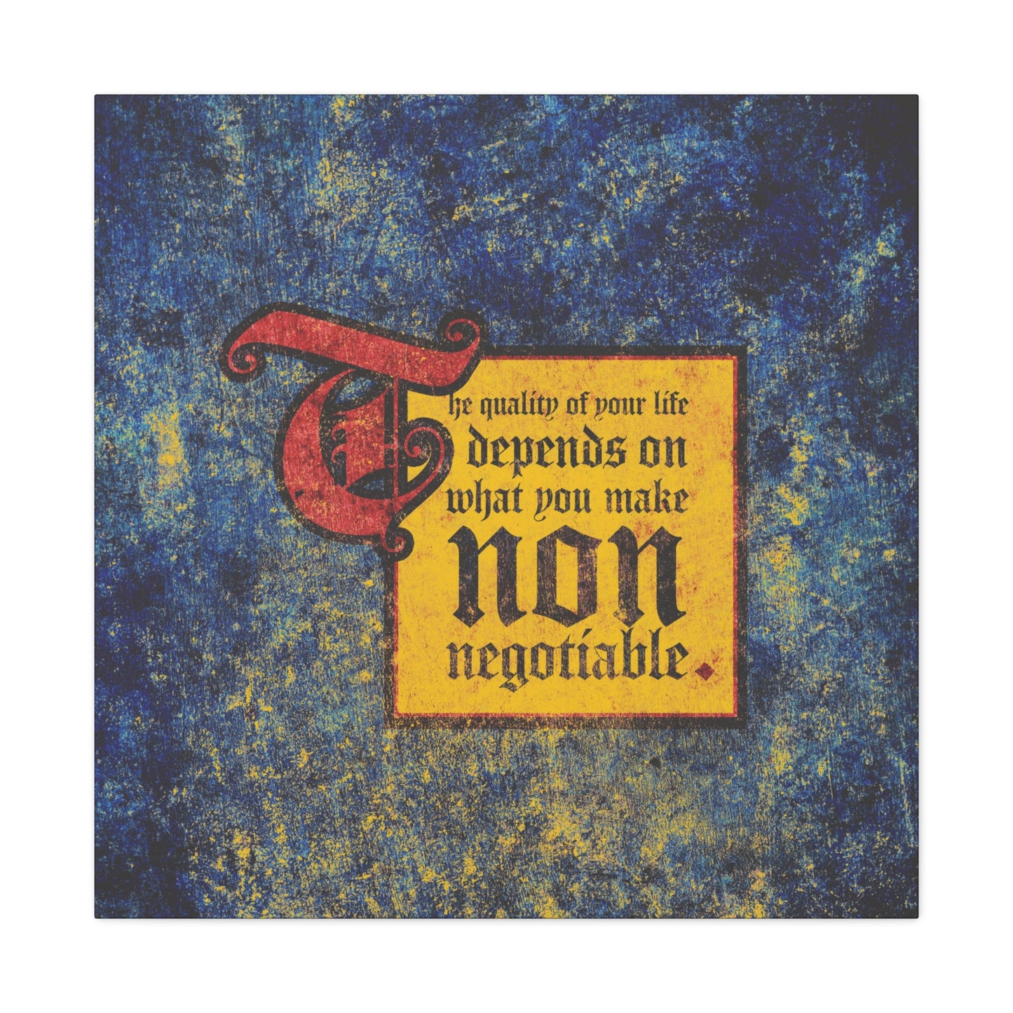 Medieval-style text reads: The Quality of Your Life Depends on What You Make Non-Negotiable—Uncompromising Christianity motivational Christian wall art.