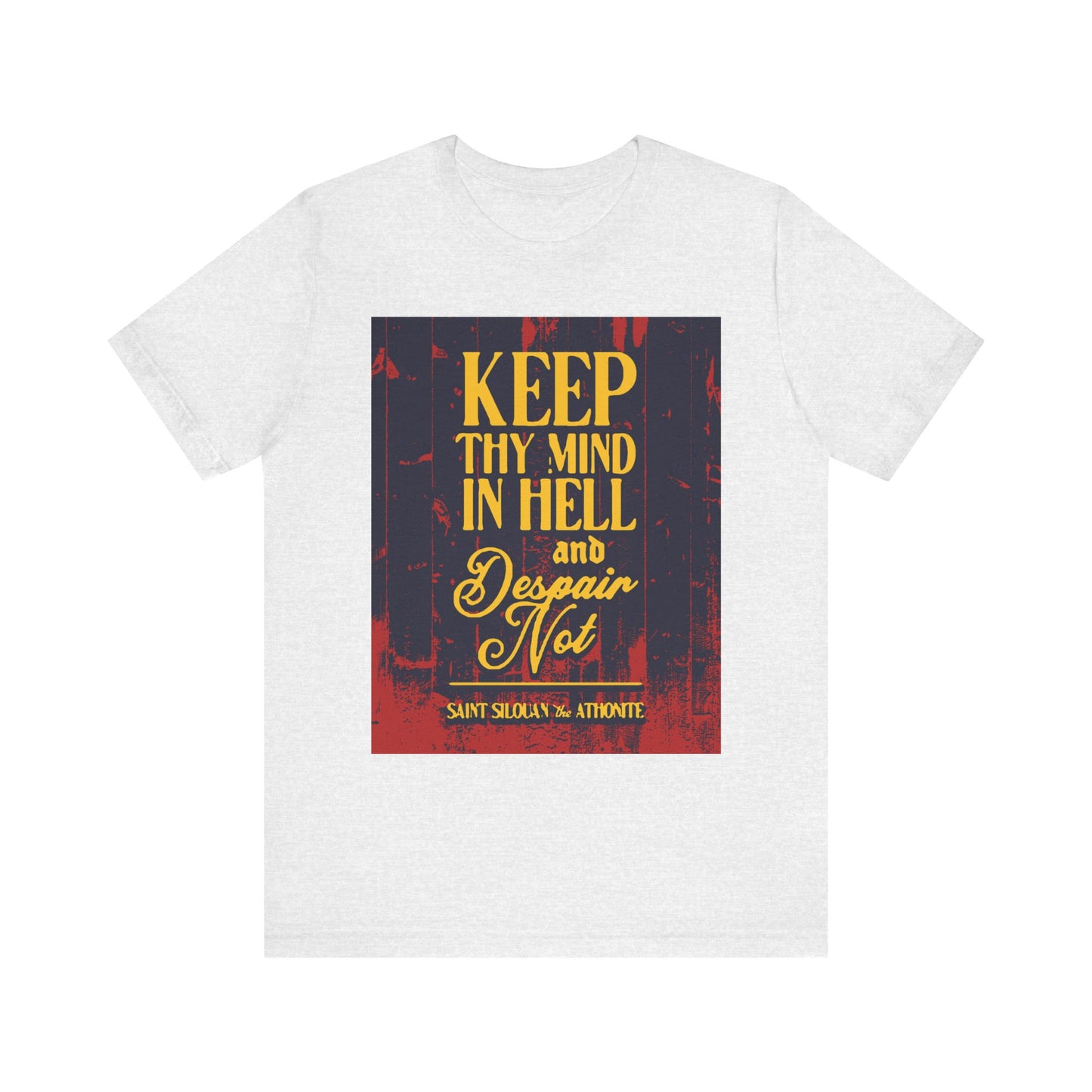 Ash-colored Orthodox Christian lightweight cotton unisex tee featuring “Keep thy mind in hell and despair not” by St. Silouan the Athonite—a bold, inspiring quote on humility and hope.