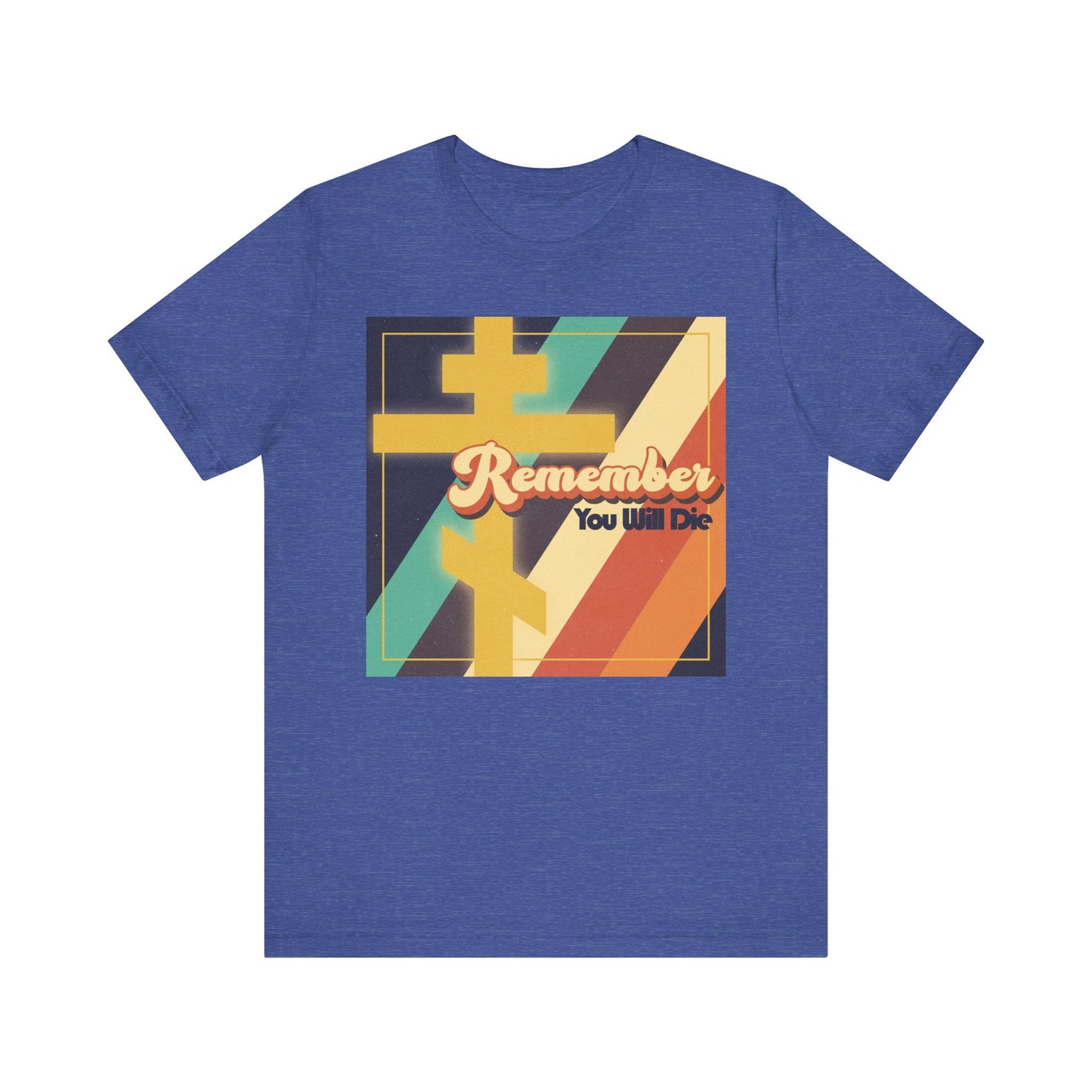 Heather True Royal t-shirt featuring colorful 70s retro American typography and bold "Remember You Will Die" text with an Orthodox cross on the front—a lightweight cotton unisex design that echoes themes from Tone 1 Tuesday Matins.