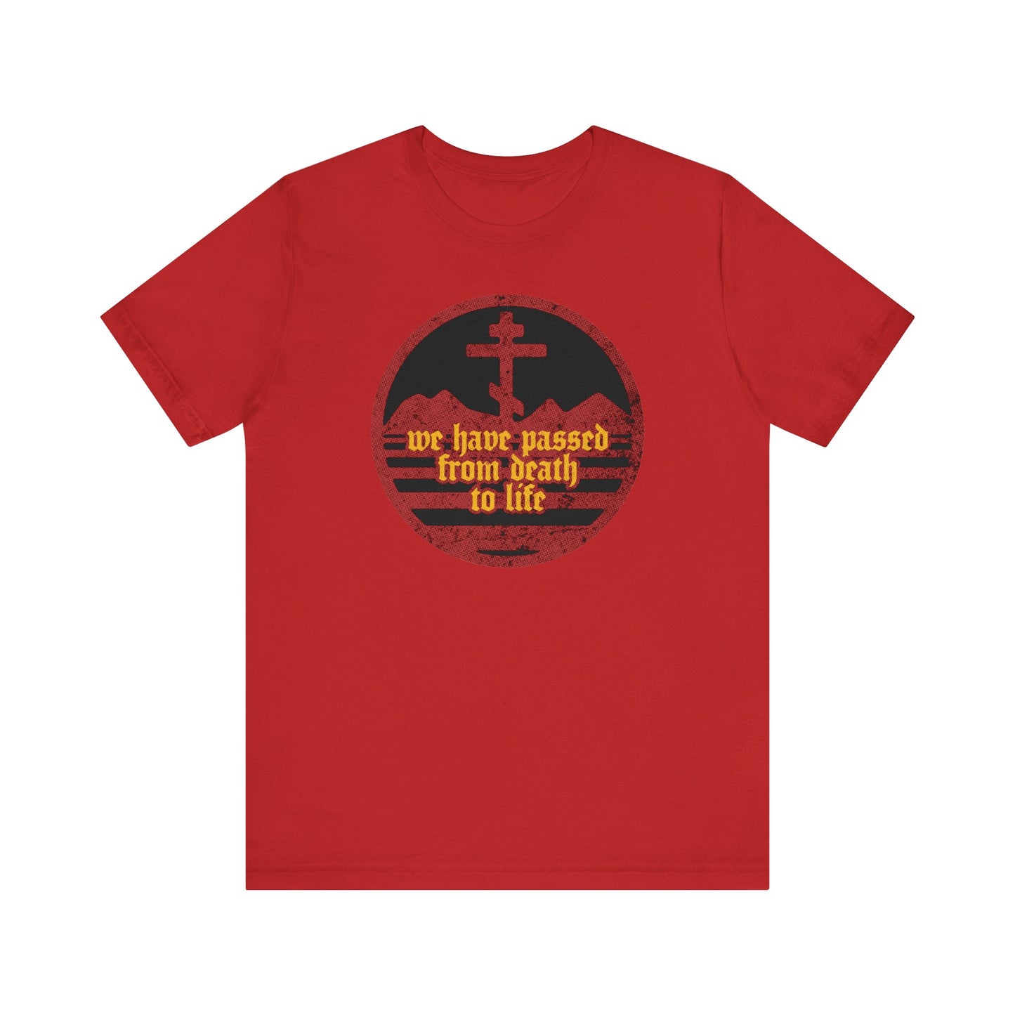 We Have Passed From Death to Life (1 John 3:14) No. 1 | Orthodox Christian T-Shirt