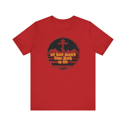 We Have Passed From Death to Life (1 John 3:14) No. 1 | Orthodox Christian T-Shirt