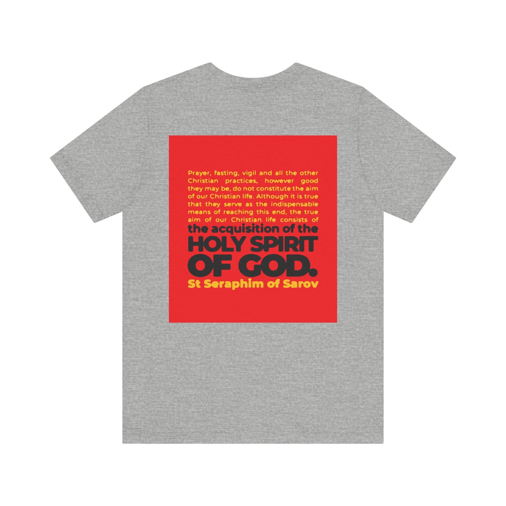 A gray cotton unisex tee with a red square on the back, featuring St Seraphim of Sarov’s bold quote: “True Aim of Christian Life is Acquisition of the Holy Spirit.” A thoughtful Orthodox reminder for any believer.