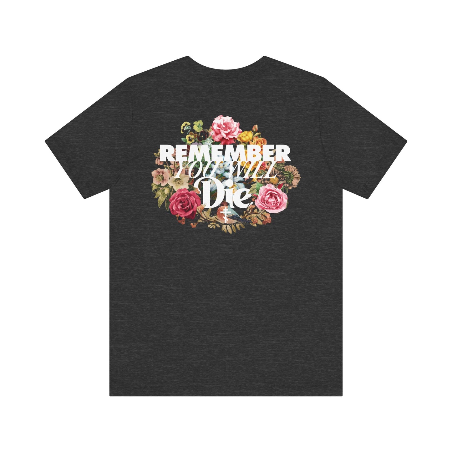 Remember You Will Die | Cross | Classic Typography & Floral Wreath Design (BACK PRINT) | Memento Mori | Lightweight Cotton Unisex Tee