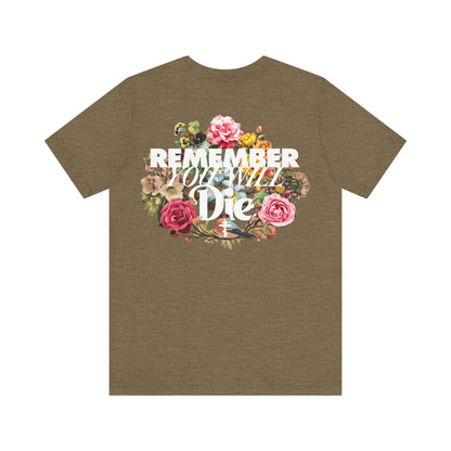 Remember You Will Die Typography & Classic Floral Design (BACK PRINT) | Orthodox Christian T-Shirt