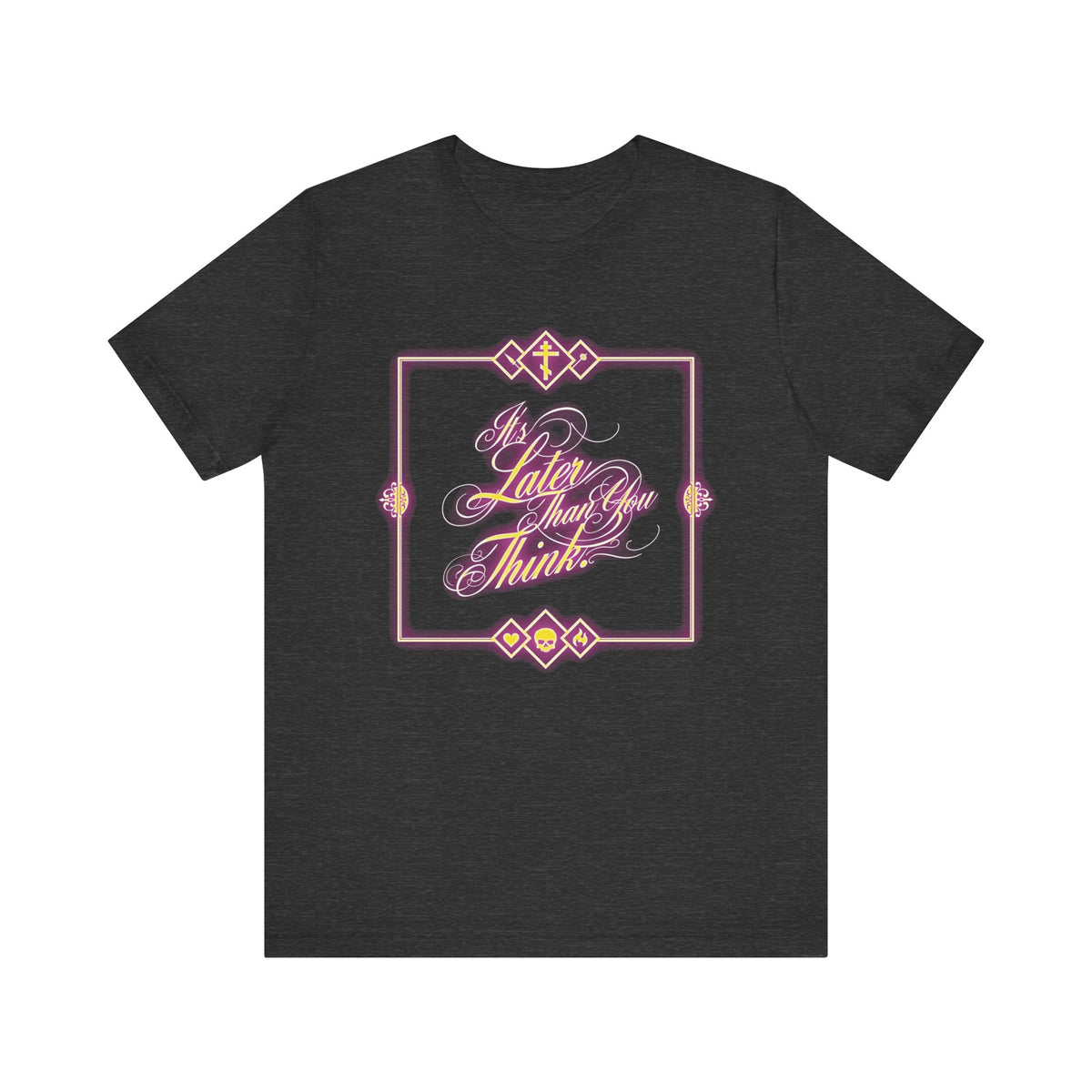 Dark Grey Heather t-shirt featuring glowing neon cursive typography reading "It's Later Than You Think" in a vibrant frame—a subtle, Orthodox Christian reminder of eternal fate, inspired by Fr. Seraphim Rose.