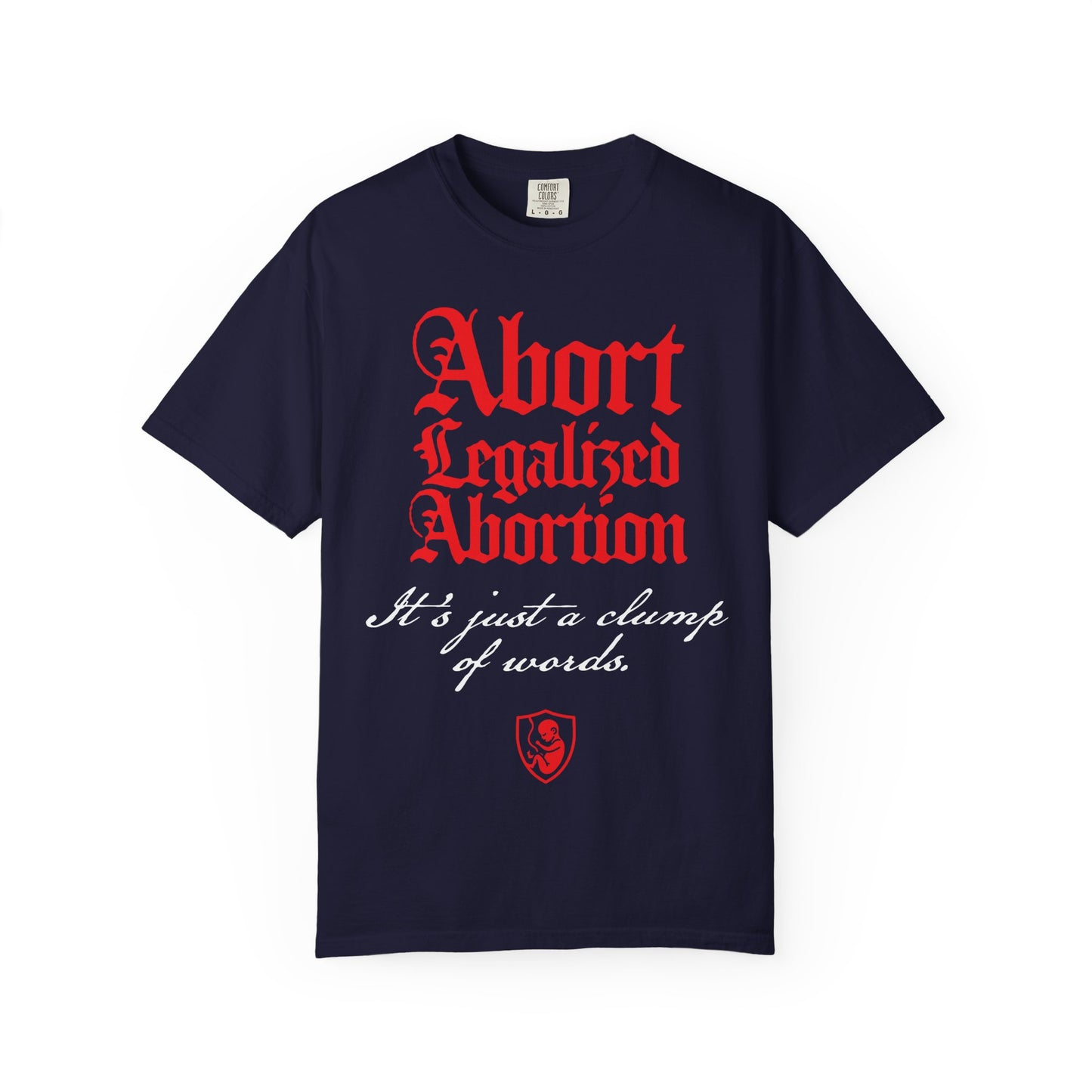 Show your support for the pro-life movement with the “Abort Legalized Abortion, It’s Just a Clump of Words” Heavyweight Cotton Unisex Tee in True Navy. Featuring bold red and white text, this meaningful pro-life Christian shirt is an ideal choice for anti-abortion advocates or as a thoughtful Christian gift.