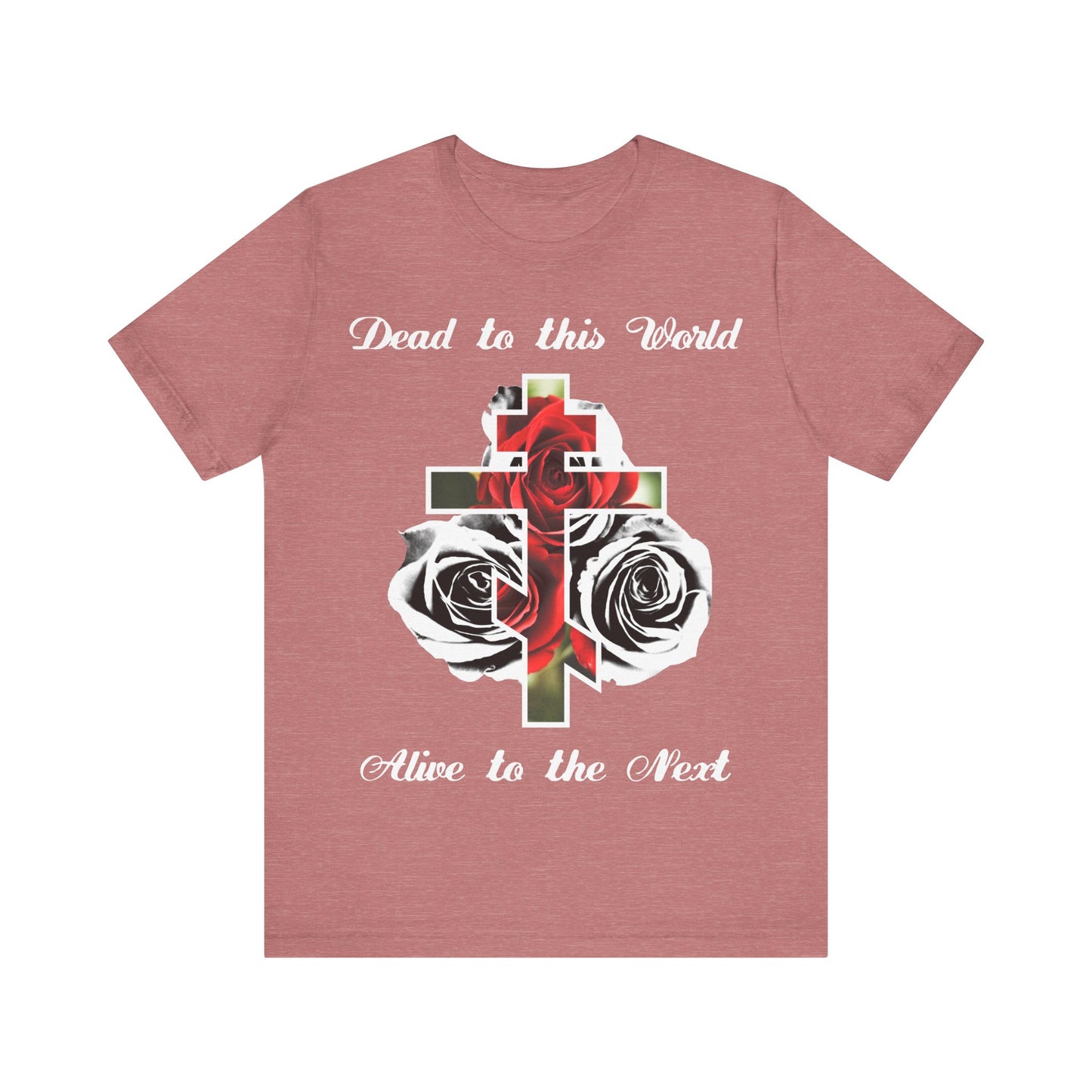 Dead to This World Alive to the Next | The Cross is the Doorway to Heaven | Red Roses, Black & White | Orthodox Christian Cotton T-Shirt