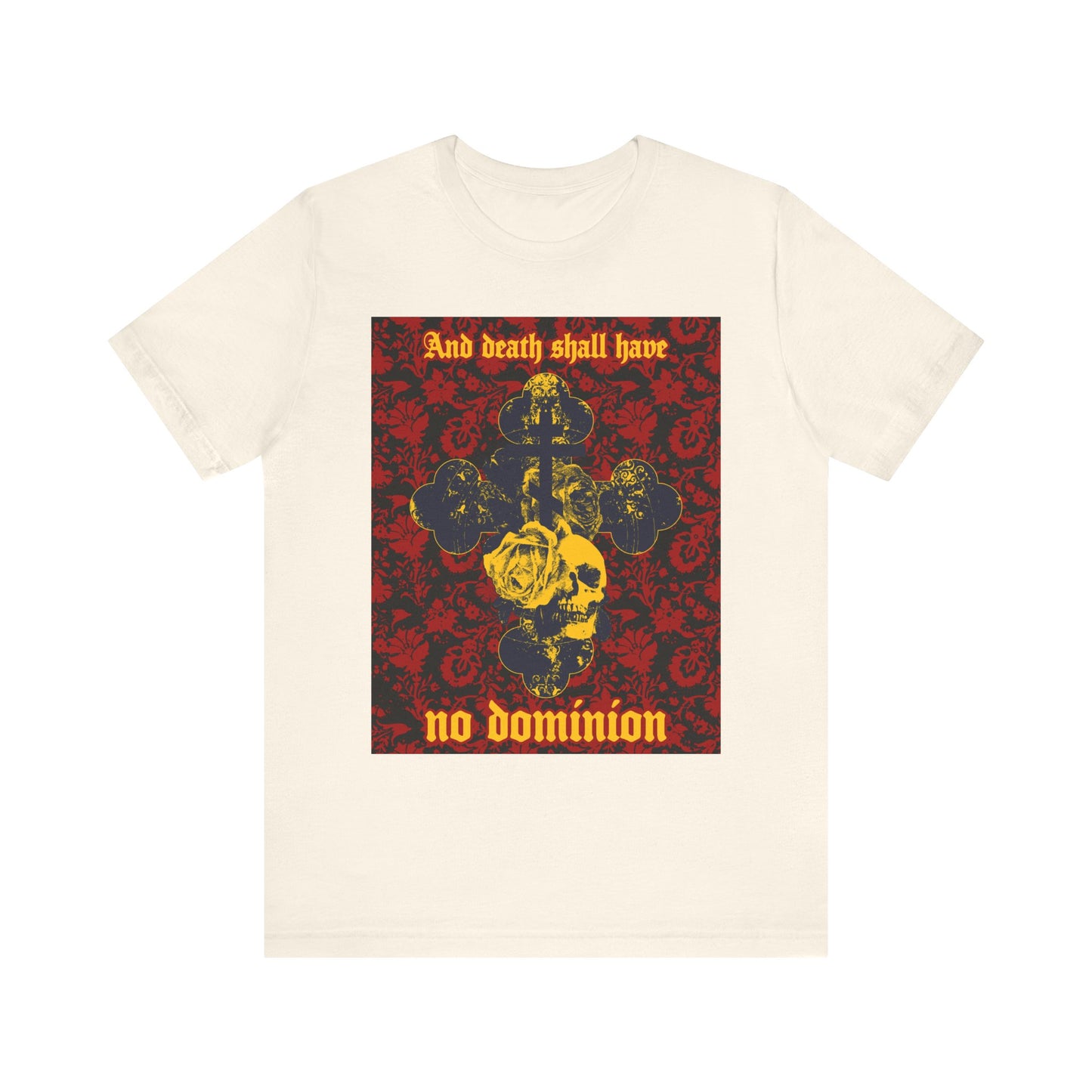 Natural unisex tee featuring gothic floral texture, yellow skull, cross, and "And Death Shall Have No Dominion"—an homage to Dylan Thomas’s 1933 poetry classic. Lightweight cotton. Orthodox Christian inspiration.