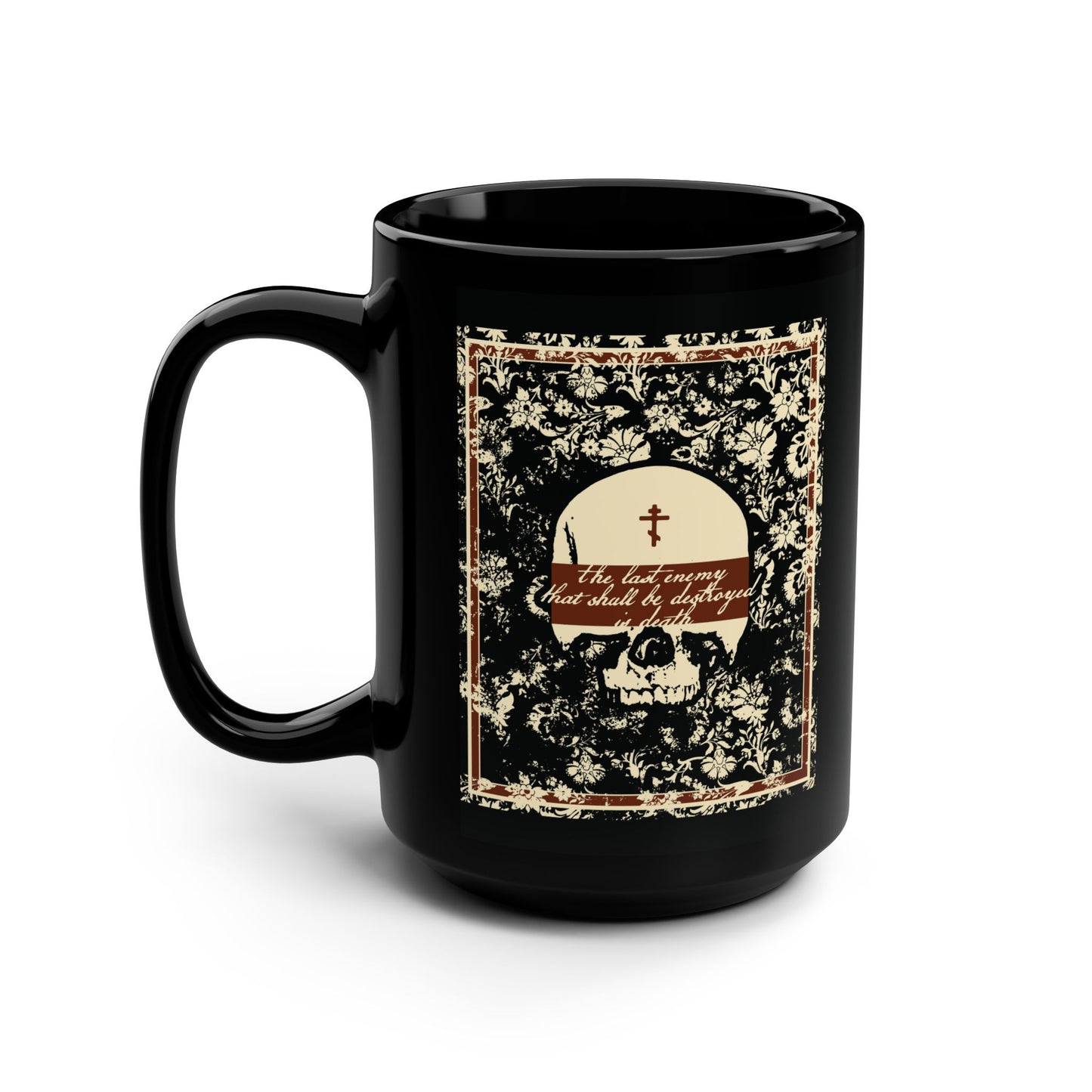 The Last Enemy That Shall Be Destroyed is Death (1 Cor 15:26) | Earthtone Skull and Floral Design | Resurrection | Orthodox Christian 15oz Black Mug
