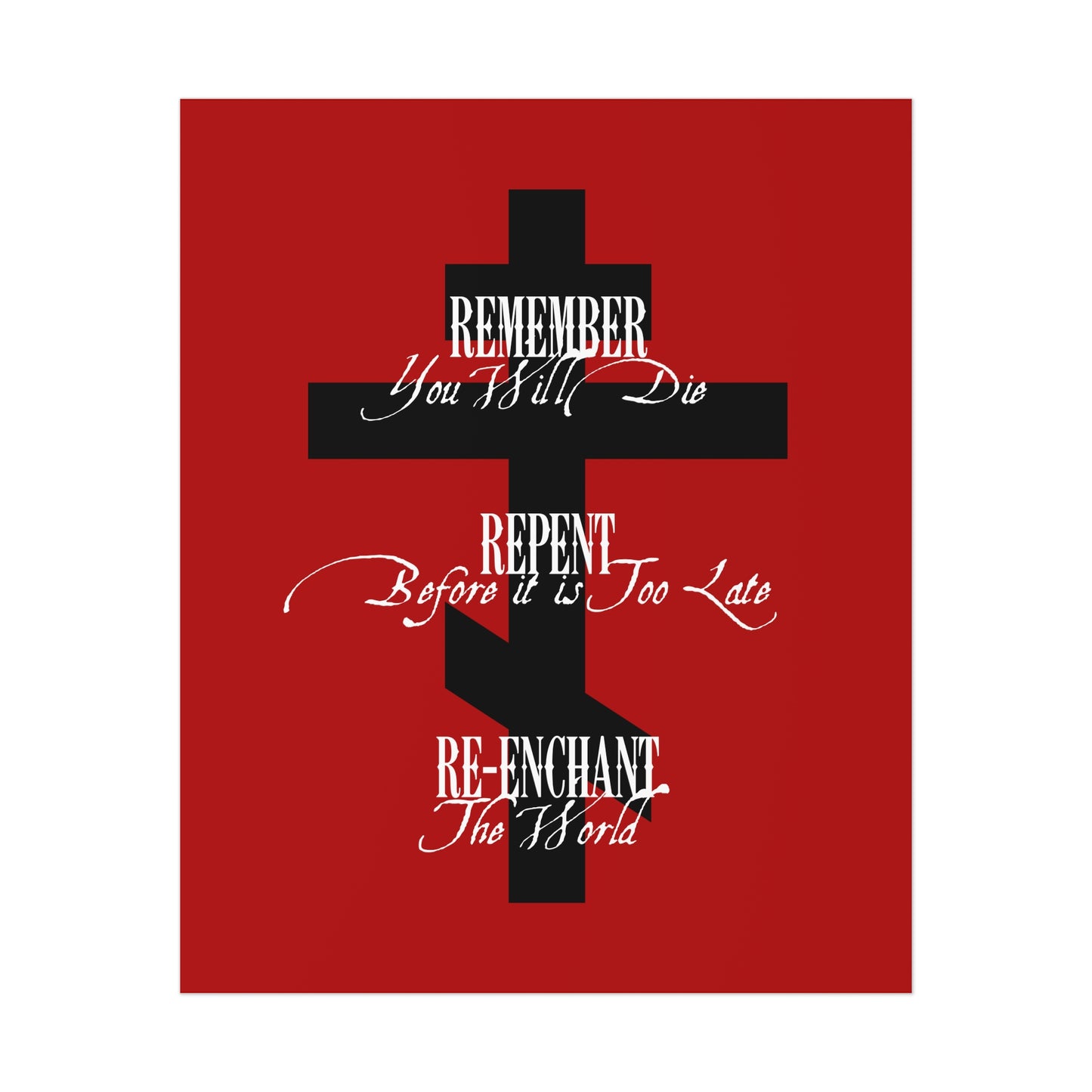 Poster: Remember You Will Die, Repent Before It's Too Late, Re-Enchant The World. Features a Black Orthodox Cross and white text. Orthodox Christian Art Poster.