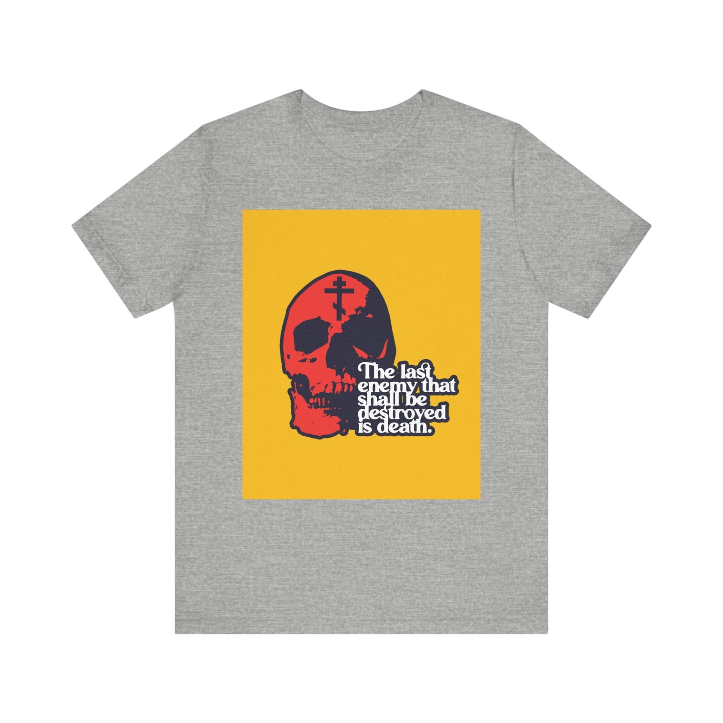Athletic Heather unisex tee, "The Final Enemy That Shall Be Destroyed (1 Corinthians 15:26)," features a striking red skull and cross design over modern typography on a yellow rectangle—an Orthodox Christian shirt referencing the resurrection hope in Christ as described in 1 Corinthians 15:20-26.