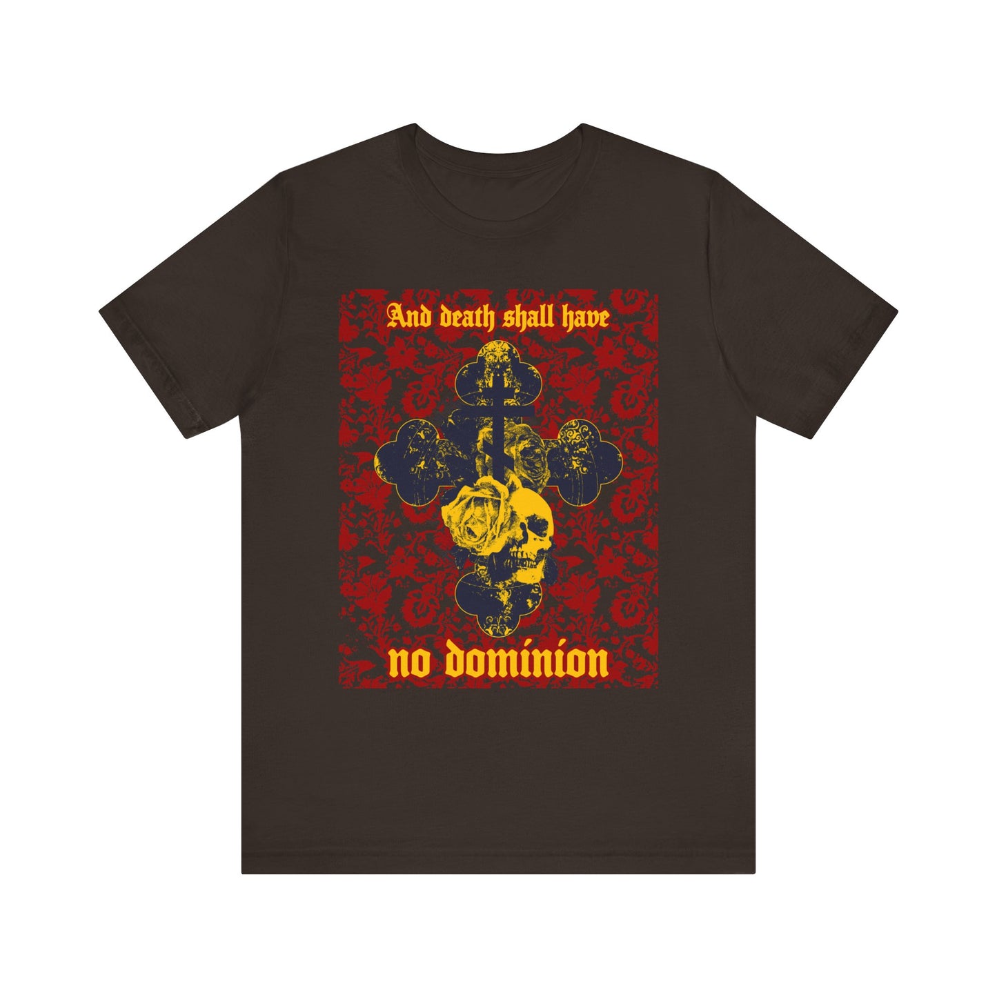 Brown lightweight cotton unisex tee featuring a skull, cross, and floral texture with the text "And Death Shall Have No Dominion," inspired by Dylan Thomas’s 1933 poem. Orthodox Christian design.