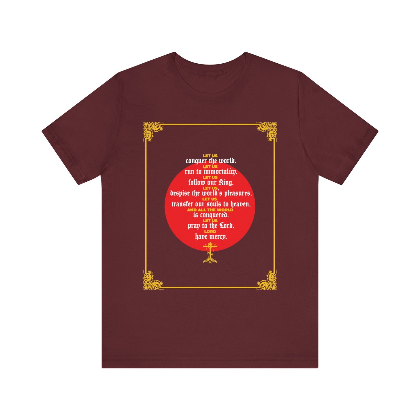 Maroon lightweight cotton unisex t-shirt featuring ornate gold borders and an inspirational quote from St. John Chrysostom's Homily 79, "Let Us Conquer the World, Let Us Run To Immortality," displayed in white on a red circle at the center.