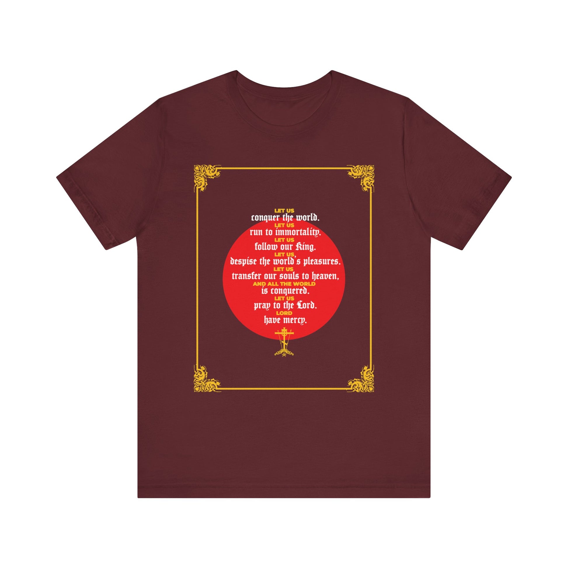 Maroon lightweight cotton unisex t-shirt featuring ornate gold borders and an inspirational quote from St. John Chrysostom's Homily 79, "Let Us Conquer the World, Let Us Run To Immortality," displayed in white on a red circle at the center.