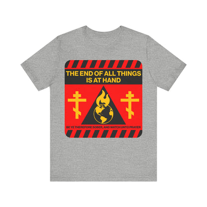 The End of All Things Is At Hand (1 Peter 4:7) | Striking Red and Yellow Street Sign Apocalyptic Aesthetic | Orthodox Christian T-Shirt