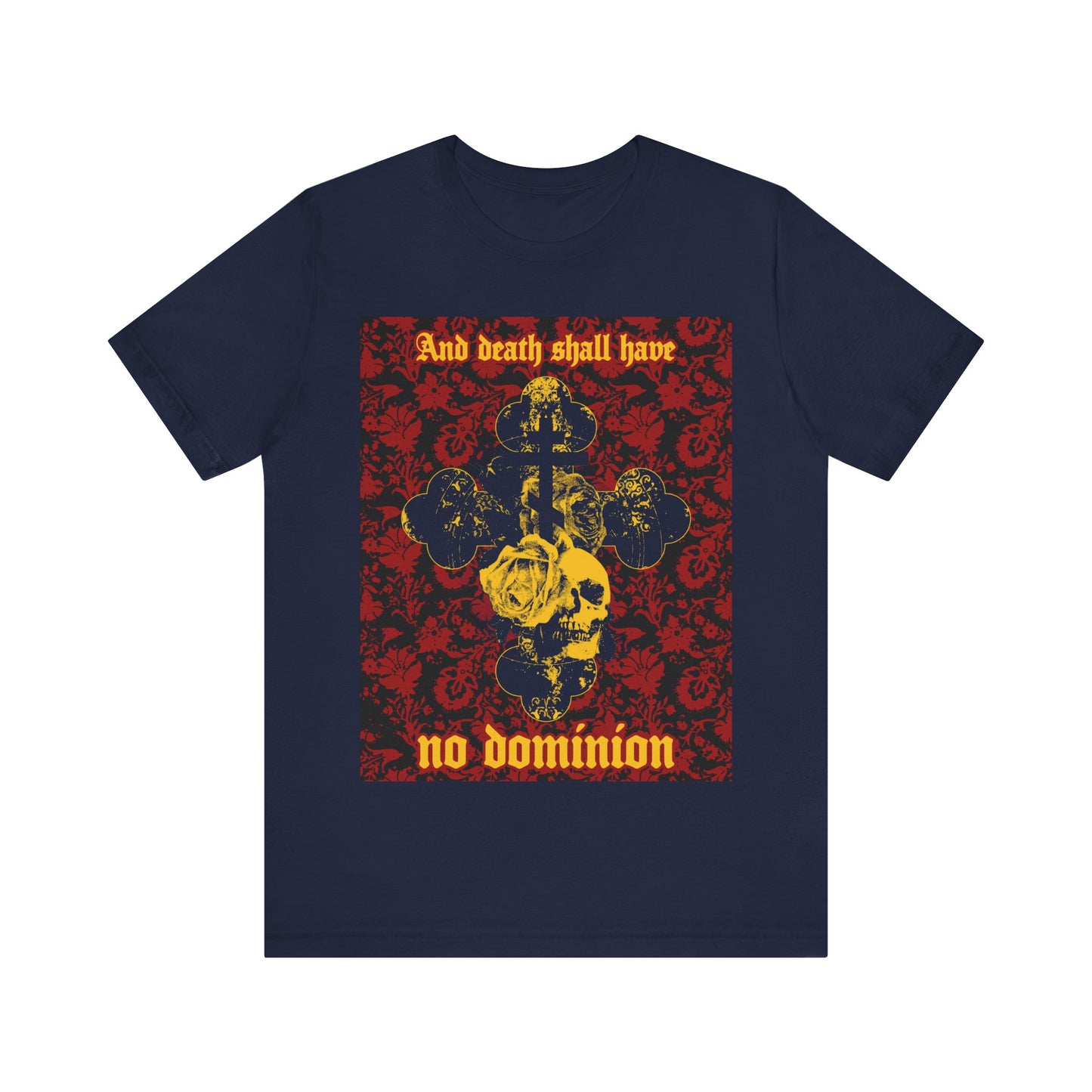 And Death Shall Have No Dominion (Dylan Thomas) | Resurrection | Gothic Style Cross, Skull and Rose on Floral Background | Orthodox Christian T-Shirt-Navy-S-Remembrance of Death