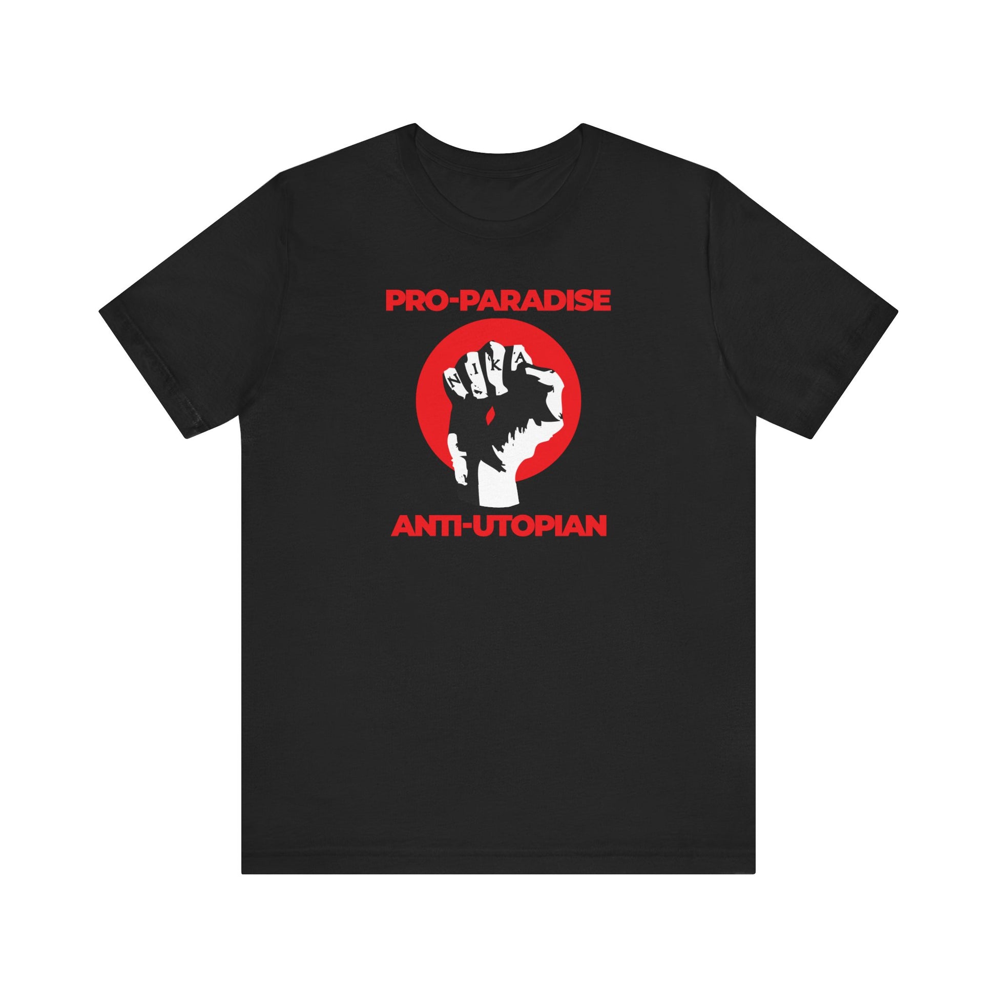 Black unisex t-shirt featuring the Jesus Christ Crucified NIKA Fist graphic with "Pro-Paradise Anti-Utopian" text in red—resist the dominant secular paradigm. Lightweight cotton.