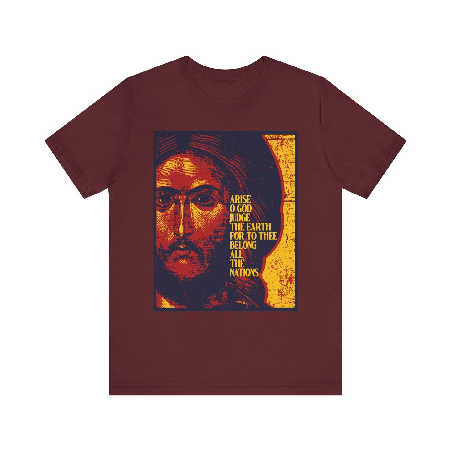 Maroon unisex t-shirt with a posterized Jesus Christ IconoGraphic and bold yellow "Arise, O God, Judge the Earth" text, inspired by Psalm 81—Orthodox Christian lightweight cotton design.