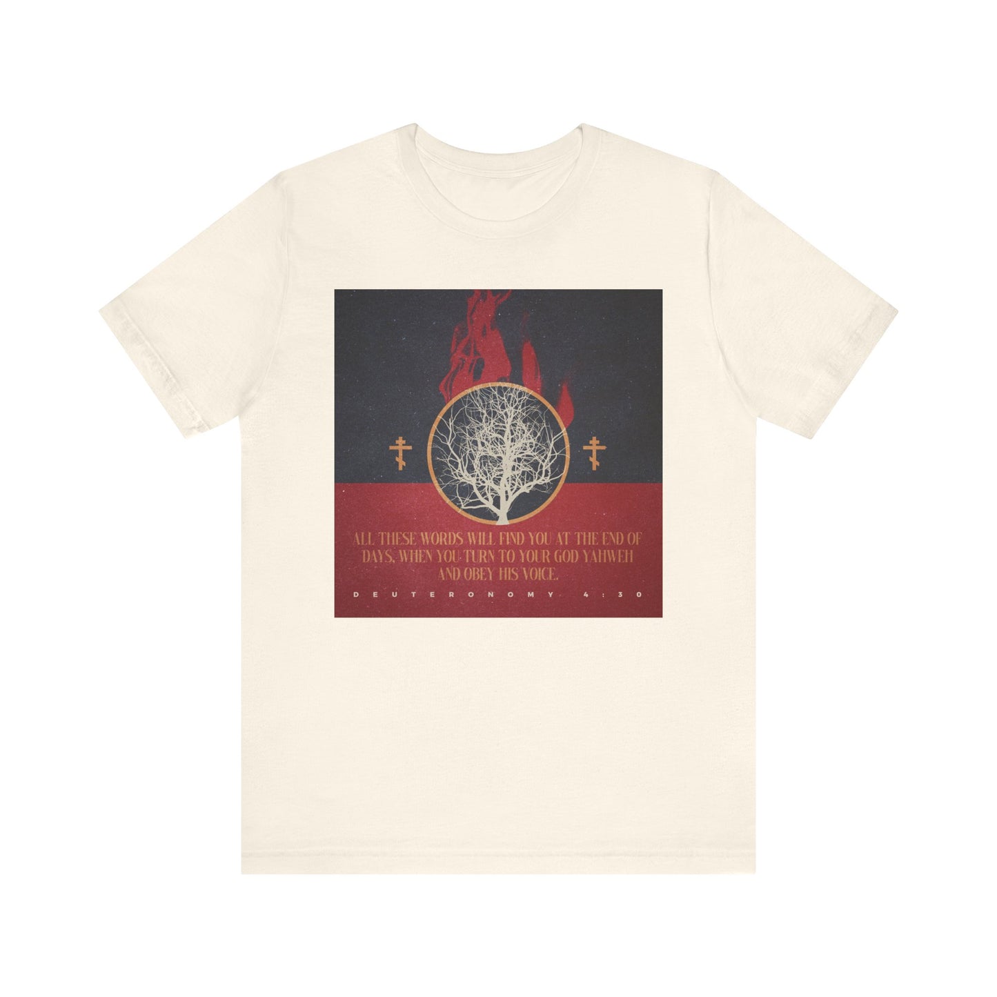 Natural unisex cotton tee, “All These Words Will Find You at the End of Days (Deut. 4:30),” featuring a burning bush and Orthodox crosses—Christian graphic design referencing YHVH and apocalyptic themes.