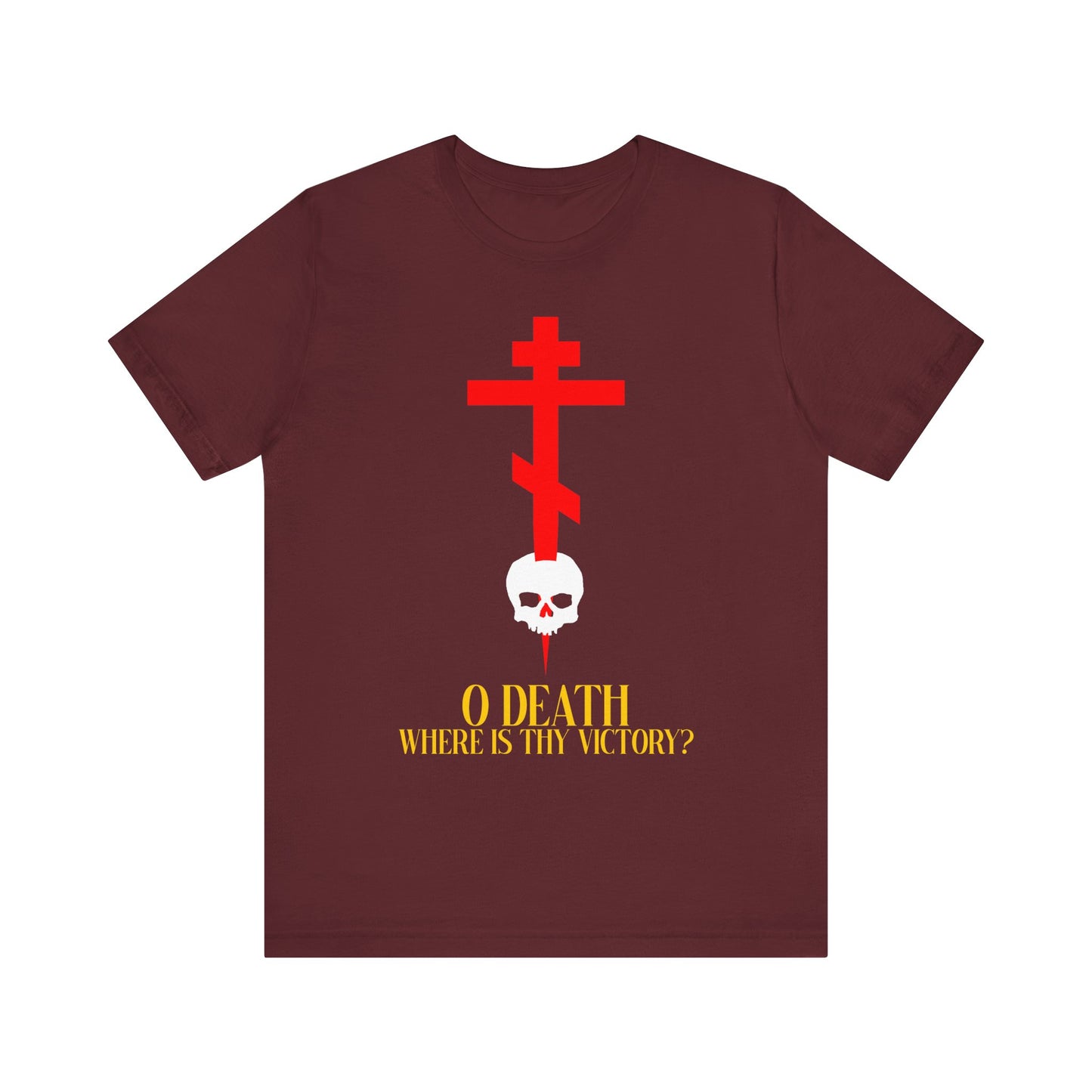 Maroon Orthodox unisex tee with red cross stabbing a skull and yellow 1 Corinthians 15:55 text: "O Death Where is Thy Victory?"—inspired by Christ’s Resurrection and Kingship. Lightweight cotton.