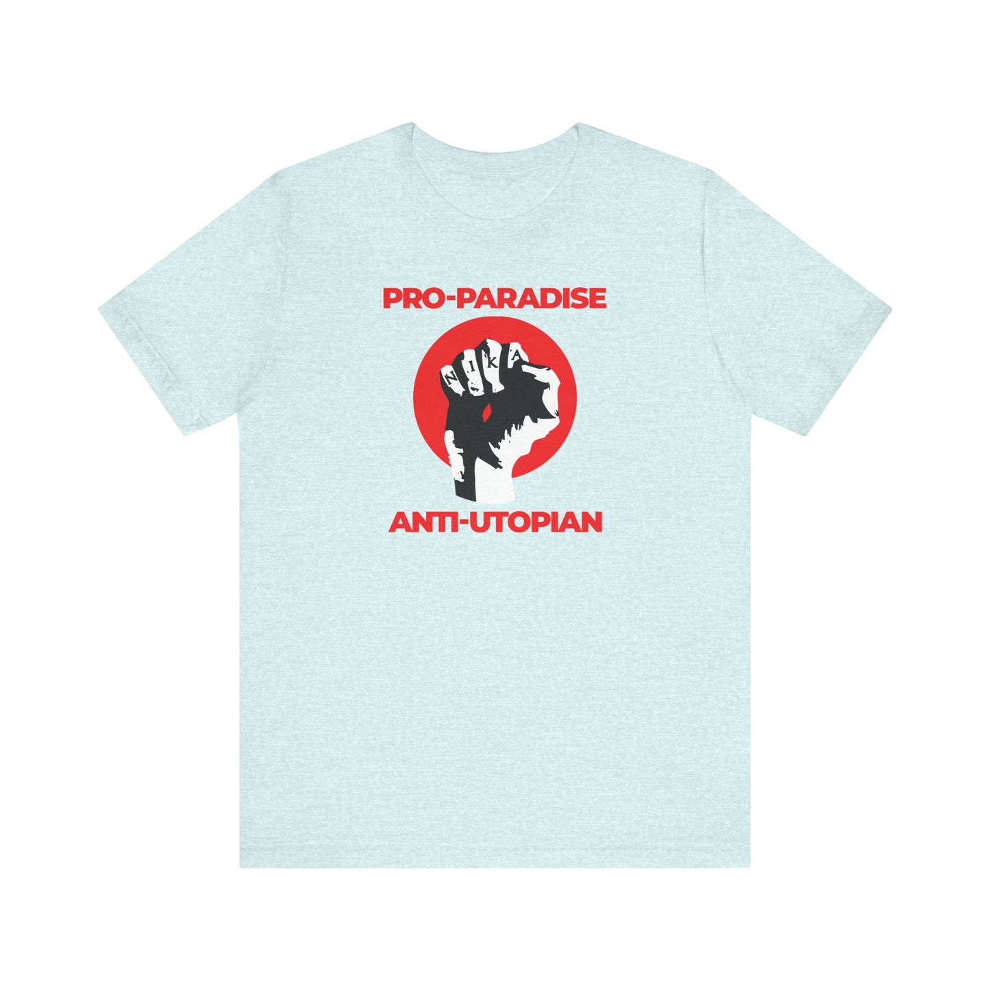 Heather Prism Ice Blue unisex T-shirt featuring a raised fist and "Pro-Paradise Anti-Utopian" with Jesus Christ Crucified NIKA, urging resistance to the dominant secular paradigm. Lightweight cotton inspired by spiritual reflection.