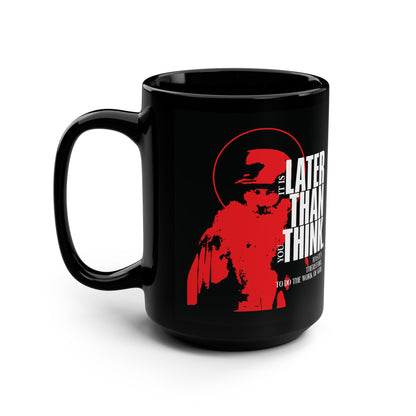 It's Later Than You Think | Seraphim Rose | Minimal Red Design with Halo | Apocalyptic Ethos | Orthodox Christian Black Mug