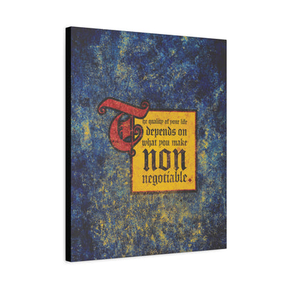 The Quality of Your Life Depends on What You Make Non-Negotiable canvas is motivational Christian wall art featuring an inspiring quote and textured blue background, perfect for fostering uncompromising faith.