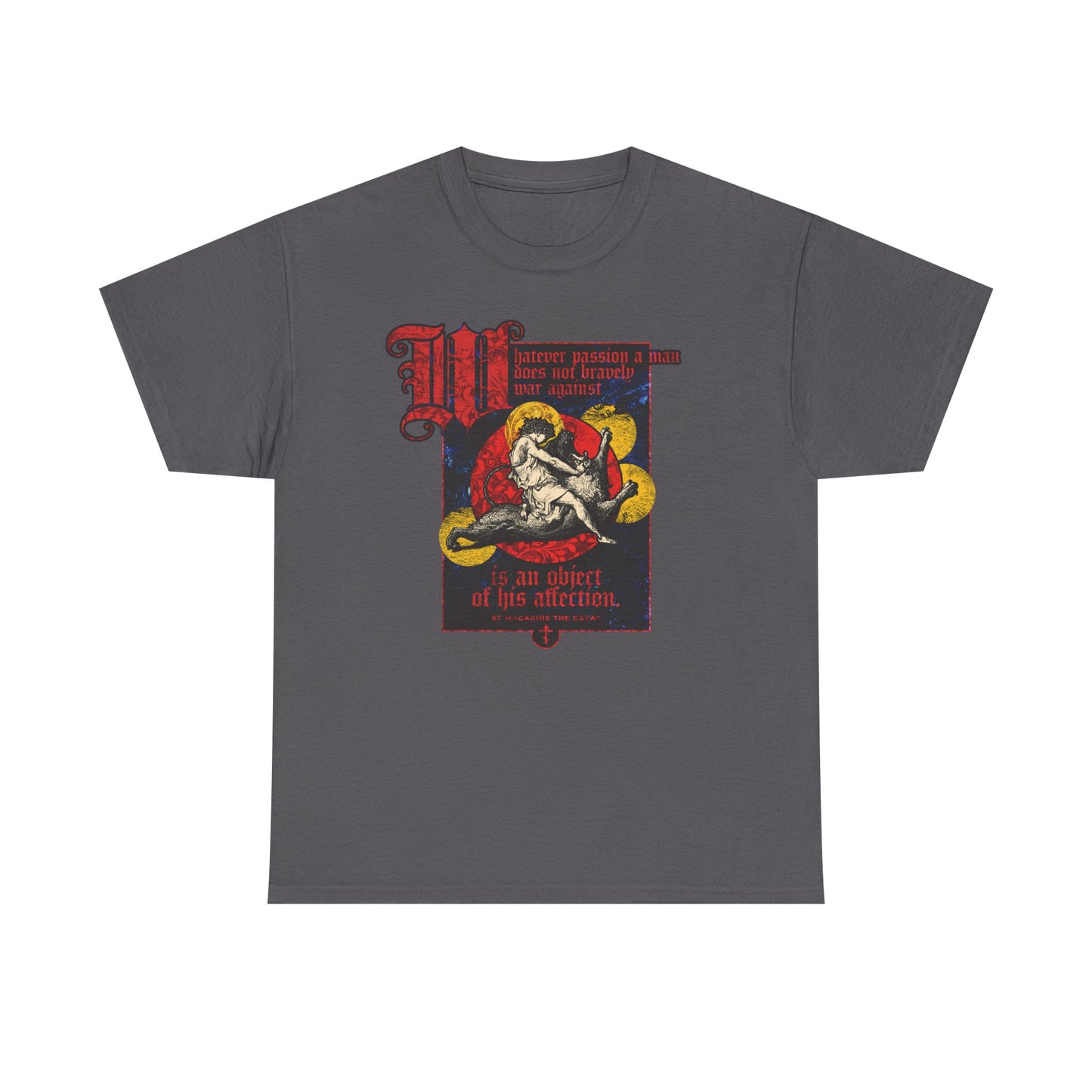 Charcoal unisex midweight cotton t-shirt featuring a medieval-inspired design by Gustav Doré (Samson Slaying Lion) and the quote from St. Macarius: "Whatever passion a man does not bravely war against is an object of his attention—whether it be power or earthly cares.